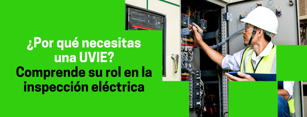 Función de las UVIE en la certificación de instalaciones eléctricas